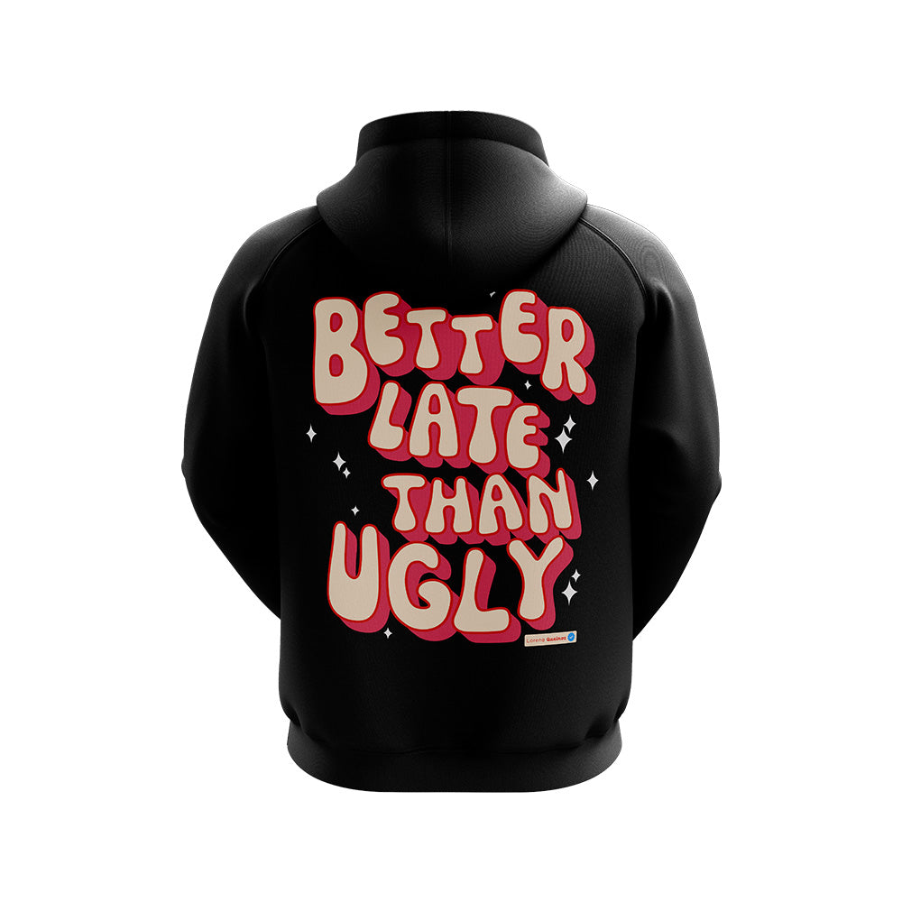 Moletom Better Late Than Ugly
